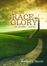 From GRACE to GLORY, An Upward Journey